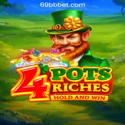 Explore the Exciting World of 4potsriches Slots at 69BB.com Oficial Slots Brasil